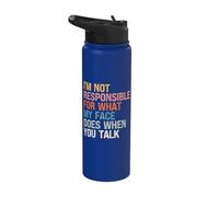 I'm Not Responsible for What My Face Does When You Talk Stainless Steel Insulated Water Bottle