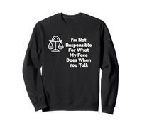 I'm Not Responsible For What My Face Does When You Talk Sweatshirt