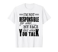 I'm Not Responsible for What My Face Does When You Talk Value Graphic T-Shirt