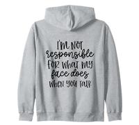 I'm Not Responsible For What My Face Does When You Talk Zip Hoodie
