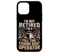 I'm Not Retired Full Time Fishing Boat Operator Captain Case for iPhone 12 mini