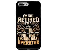 I'm Not Retired Full Time Fishing Boat Operator Captain Case for iPhone 7 Plus/8 Plus