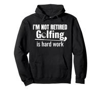 I'm Not Retired Golfing Is Hard Work Funny Retirement Pullover Hoodie