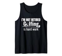 I'm Not Retired Golfing is Hard Work Funny Retirement Tank Top