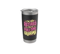 I'm Not Retired I'm A Full Time Grandma Funny Retirement Stainless Steel Insulated Tumbler