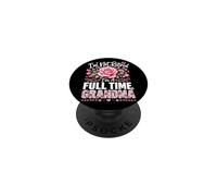 I'm Not Retired I'm A Full Time Grandma Retirement Grandma PopSockets Adhesive PopGrip