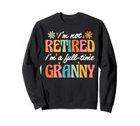I'm Not Retired I'm A Full-Time Granny Retro Groovy Sweatshirt