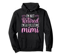 I'm Not Retired I'm a Full-Time Mimi Funny Retirement Pullover Hoodie