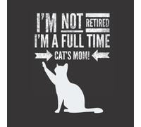 I'm NOT Retired, I'm a FULLTIME Cat's Mom: Retirement Guest Book for Cat's Lover | Keepsake Memory Guestbook to Sign In for Collegue or Co-Worker | Golden Text with Cut Pug