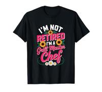IM NOT Retired IM A Grill Master Chef Pensioner T-Shirt