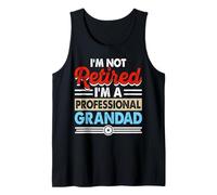 I'm Not Retired I'm A Professional Grandad 2025 Funny Tee Tank Top