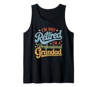 I'm Not Retired I'm a Professional Grandad Father's Day Tank Top