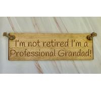 I'm not retired, I'm a professional Grandad - Ragdoll Home Rustic Wooden 30cm sign. 100% Made in Britain. (Natural wood with wood stain)