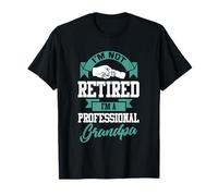 I'm Not Retired I'm A Professional Grandpa T-Shirt