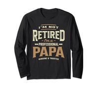 I'm Not Retired I'm a Professional Papa Funny Grandpa Long Sleeve T-Shirt