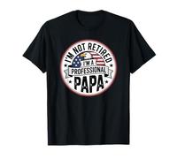 I'm Not Retired I'm A Professional Papa T-Shirt