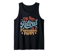 I'm Not Retired I'm a Professional Pappy Father's Day Tank Top
