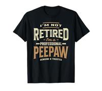 I'm Not Retired I'm a Professional Peepaw Funny Grandpa T-Shirt
