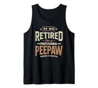 I'm Not Retired I'm a Professional Peepaw Funny Grandpa Tank Top