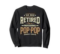 I'm Not Retired I'm a Professional Pop-Pop Funny Grandpa Sweatshirt