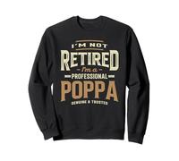 I'm Not Retired I'm a Professional Poppa Funny Grandpa Sweatshirt