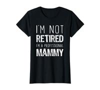 I'm Not Retired Professional Mammy Retirement Funny T-Shirt