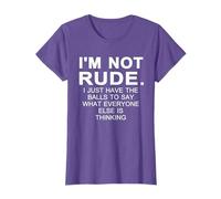 i'm not rude i just have the balls to say what everyone T-Shirt
