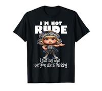 I'm Not Rude I Just Say What Everyone Else is Thinking T-Shirt