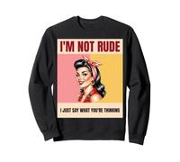I'm Not Rude I Just Say What You're Thinking Funny Retro Sweatshirt