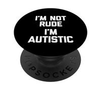I'm Not Rude (I'm Autistic) -Funny Autism Awareness Autistic PopSockets Swappable PopGrip