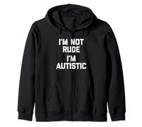 I'm Not Rude (I'm Autistic) -Funny Autism Awareness Autistic Zip Hoodie