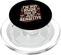 I'm Not Rude You're Just Sensitive Quote PopSockets PopGrip for MagSafe