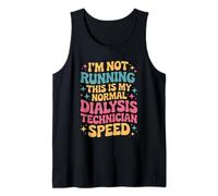 I'm Not Running This is My Normal Dialysis Technician Speed Tank Top