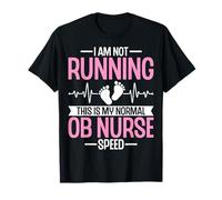 I'm Not Running This is My Normal OB Nurse Speed Obstetrics T-Shirt