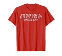 I'm Not Santa But You Can Still Sit On My Lap T-Shirt