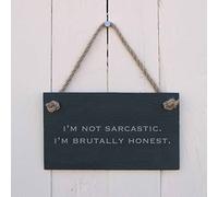 'I'm not sarcastic. I'm brutally honest.' Slate Hanging Sign