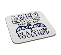 I'm not saying i'm batman, i'm just saying nobody has ever seen me and batman Coaster Work Office Funny Birthday Him Her Coffee Tea Present Husband Wife Girlfriend Boyfriend Perfect Mugs®