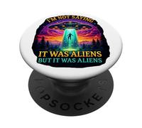 Im Not Saying It was Aliens But It was Aliens Funny Saying PopSockets Adhesive PopGrip