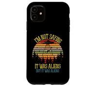 I'm Not Saying It Was Aliens Funny UFO Conspiracy Graphic Case for iPhone 11