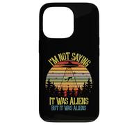 I'm Not Saying It Was Aliens Funny UFO Conspiracy Graphic Case for iPhone 13 Pro