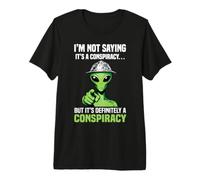 Im Not Saying Its A Conspiracy Alien Tin Foil Hat Premium T-Shirt