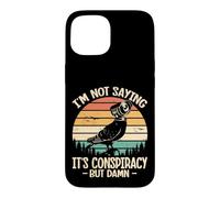 Im Not Saying Its Conspiracy But Damn Birdwatcher Theory Case for iPhone 15