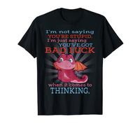 I'm Not Saying You're Stupid Funny Cute Dragons Lover Gift T-Shirt