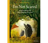 I'm Not Scared : A Big Hedgehog and Little Hedgehog Adventure