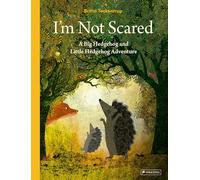 I'm Not Scared: A Big Hedgehog and Little Hedgehog Adventure