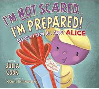 I'm Not Scared...I'm Prepared!: Because I Know All about Alice