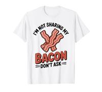 I'm Not Sharing My Bacon Don't Ask BBQ T-Shirt