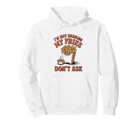 I'm Not Sharing My Fries Don't Ask Funny French Fries Pullover Hoodie