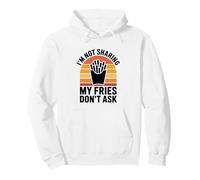 I'm Not Sharing My Fries Don't Ask Funny French Fries Pullover Hoodie