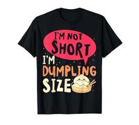 I'm Not Short Dumpling Size Funny Humor Design T-Shirt